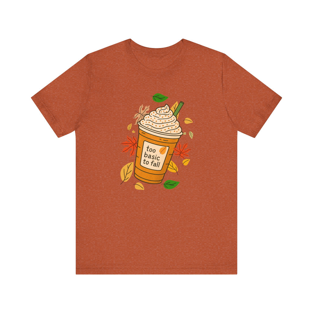 "Too basic to Fall" ladies shirt, coffee lovers, fall inspired, autumn