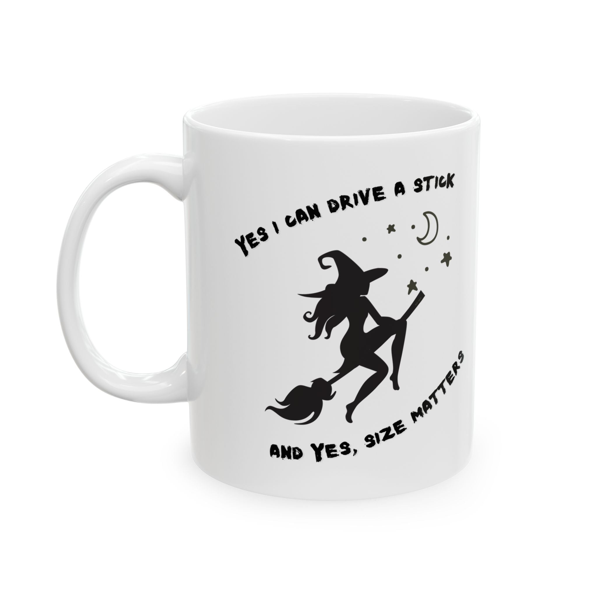 " Yes I Drive Stick" White 110z/15oz, Witchy Halloween Coffee Cup, Personalized
